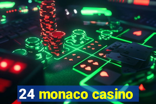 24 monaco casino