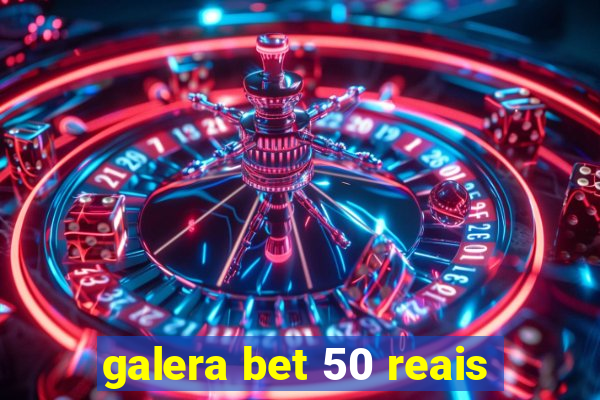 galera bet 50 reais