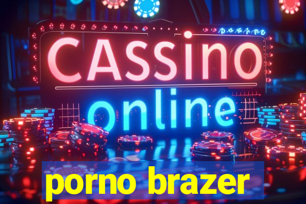 porno brazer