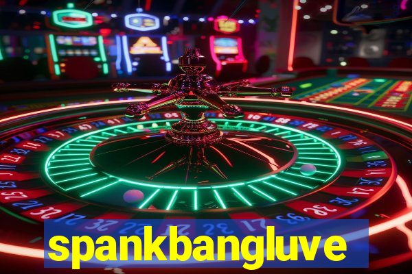 spankbangluve