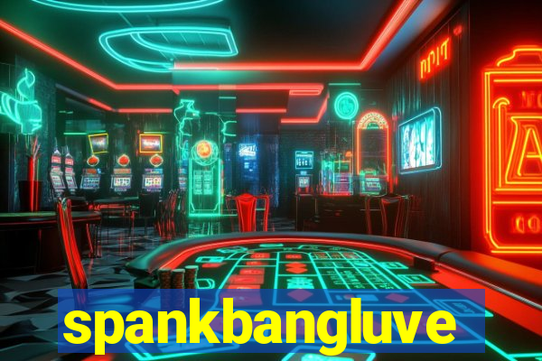 spankbangluve