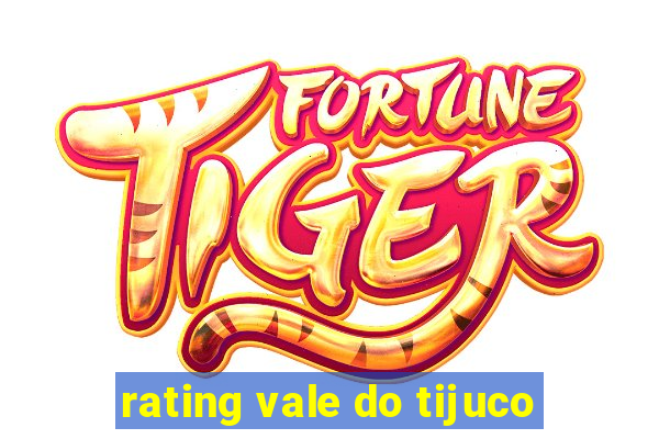 rating vale do tijuco