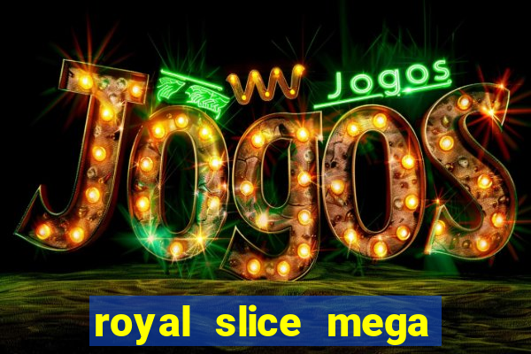 royal slice mega world wide