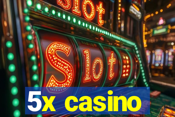 5x casino