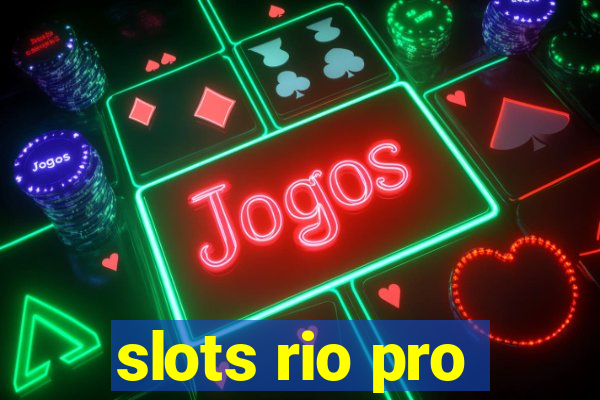 slots rio pro