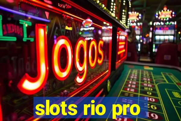 slots rio pro