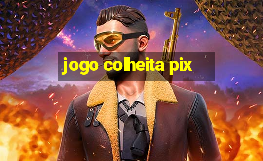 jogo colheita pix