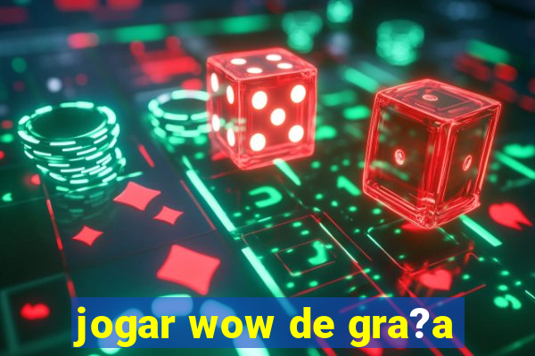 jogar wow de gra?a