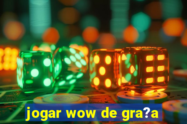 jogar wow de gra?a