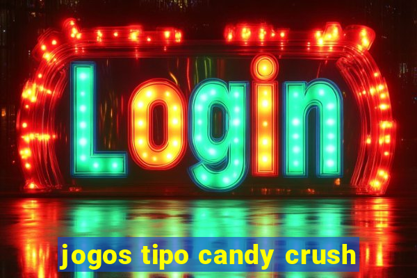 jogos tipo candy crush