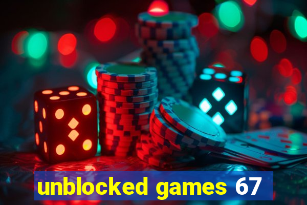 unblocked games 67