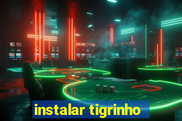 instalar tigrinho