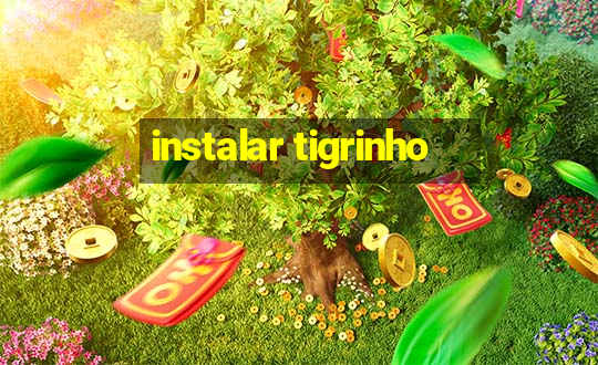 instalar tigrinho