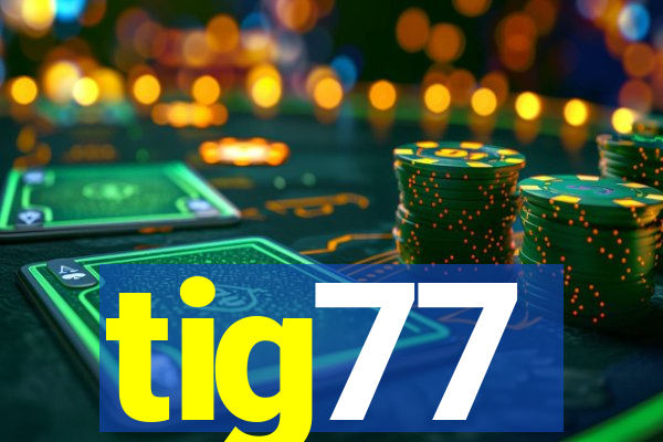 tig77