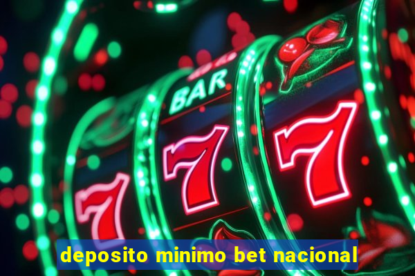 deposito minimo bet nacional