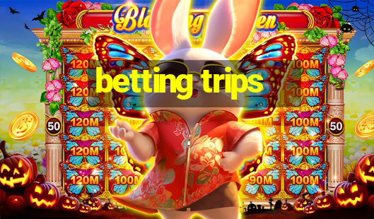 betting trips