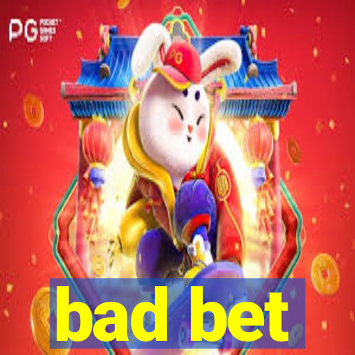 bad bet