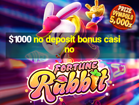 $1000 no deposit bonus casino