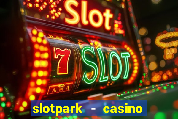 slotpark - casino slot games