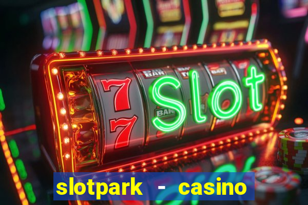 slotpark - casino slot games