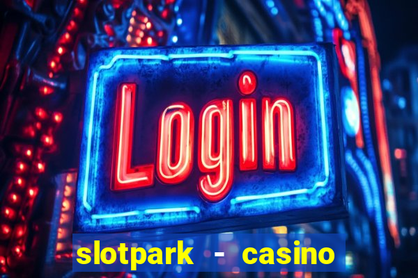 slotpark - casino slot games