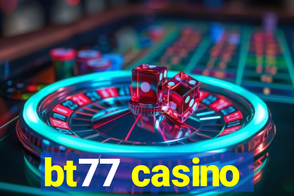 bt77 casino