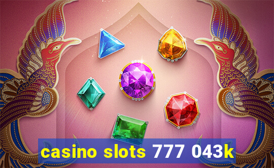 casino slots 777 043k