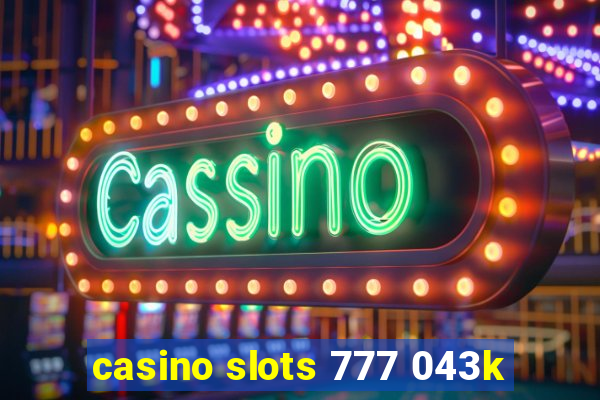 casino slots 777 043k