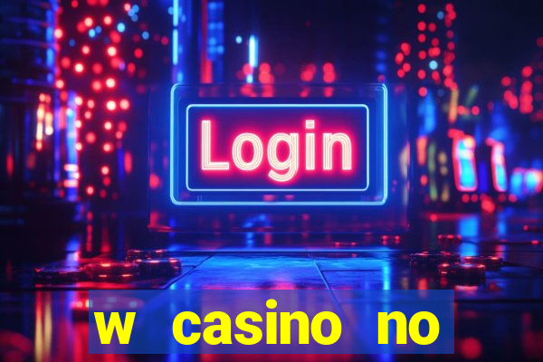 w casino no deposit bonus