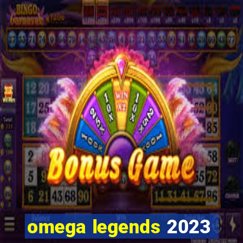 omega legends 2023