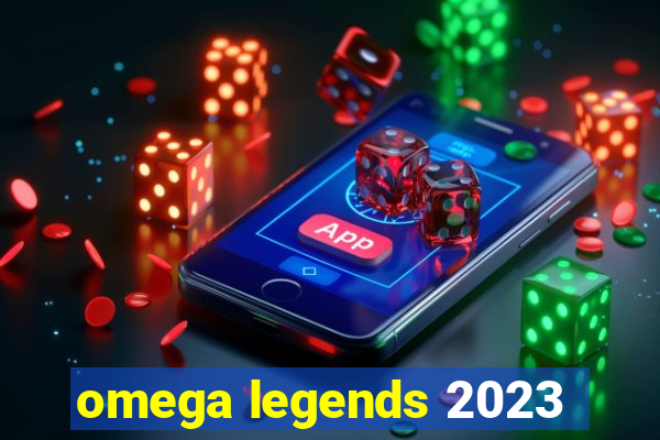 omega legends 2023