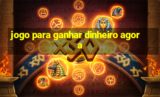 jogo para ganhar dinheiro agora