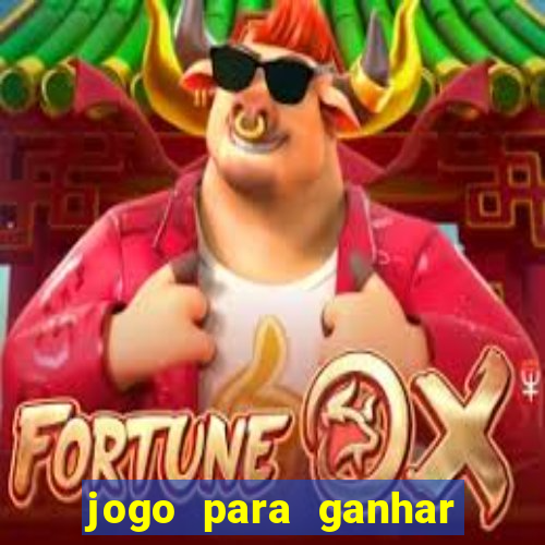 jogo para ganhar dinheiro agora