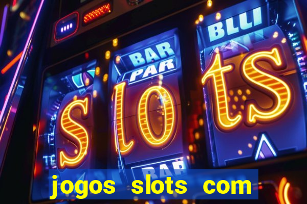 jogos slots com bonus de cadastro