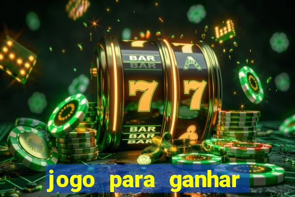 jogo para ganhar dinheiro do tigrinho