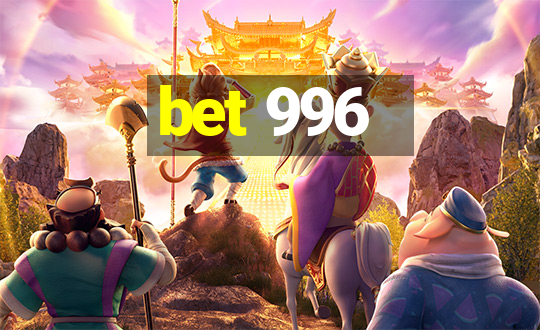 bet 996