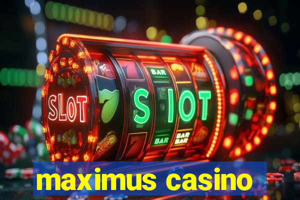 maximus casino