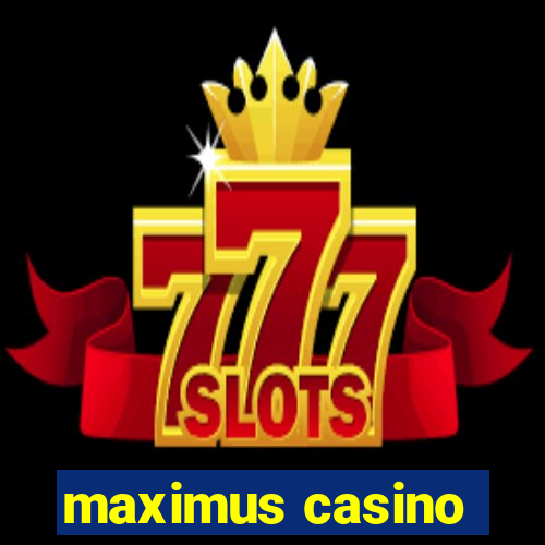 maximus casino