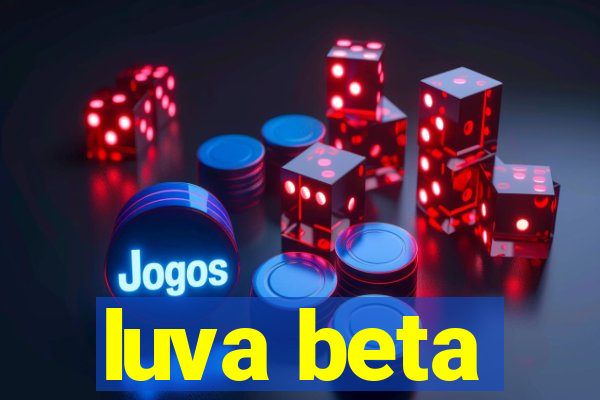 luva beta