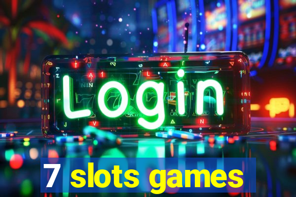 7 slots games