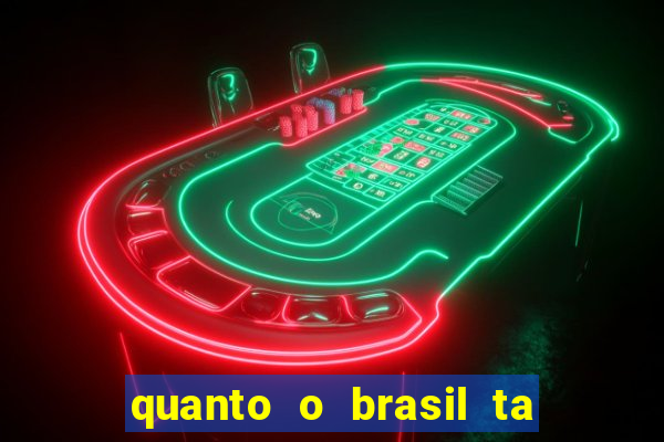 quanto o brasil ta pagando no jogo de hoje