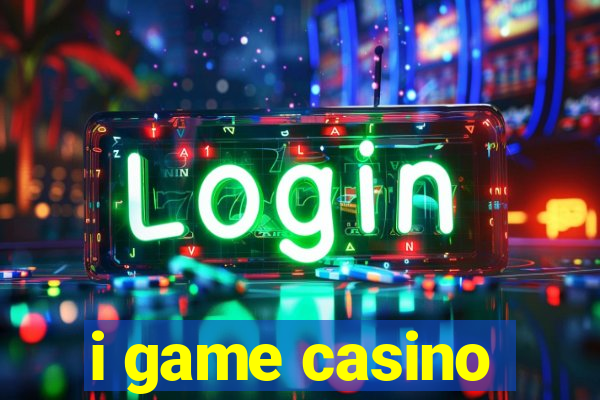 i game casino