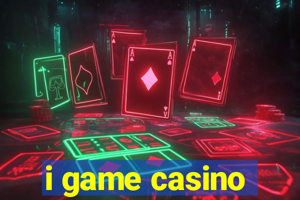 i game casino