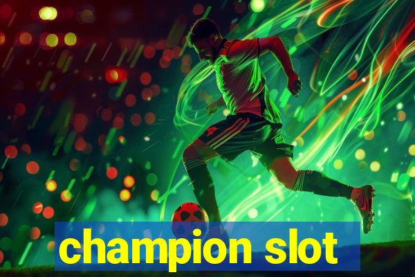 champion slot