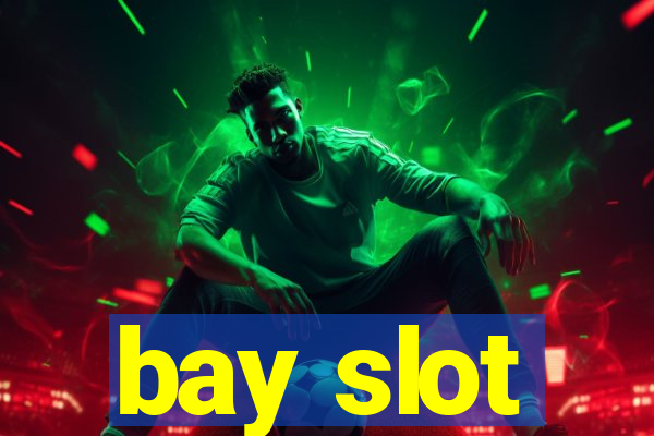 bay slot