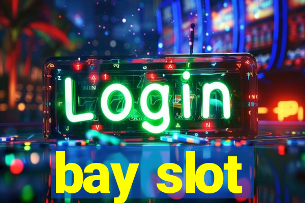 bay slot