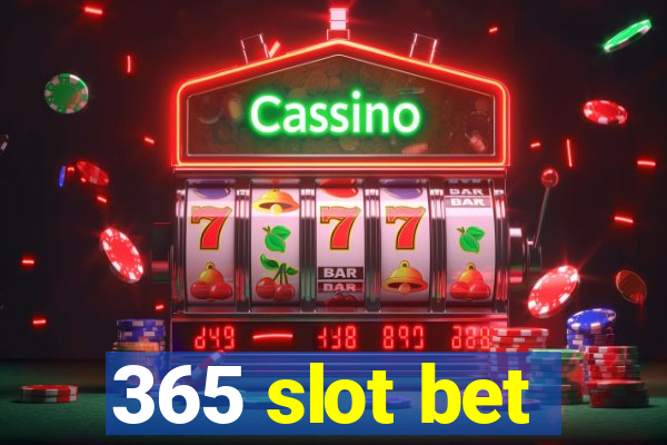 365 slot bet