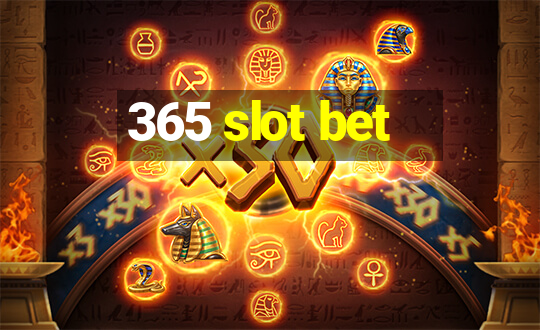 365 slot bet