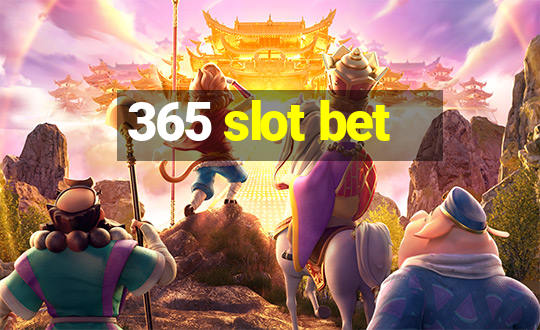 365 slot bet