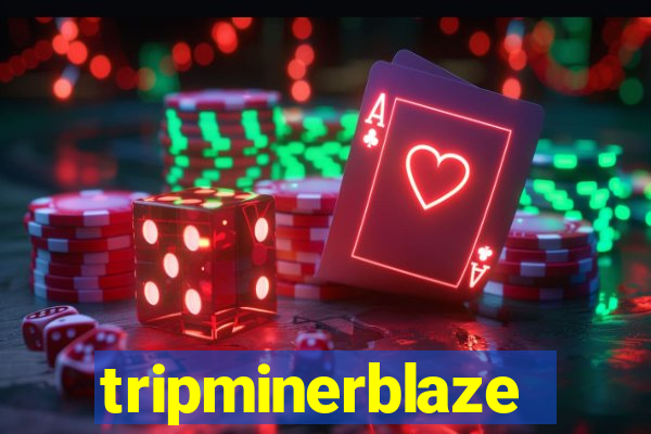 tripminerblaze